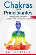 Portada de Chakras Para Principiantes: Cómo Equilibrar Sus Chakras, Irradiar Energía y Sanarse a Sí Mismo