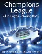 Portada de Champions League Club Logos: This A4 100 Page Book Has All the Club Logos from the Top 50 Ranked Teams in the Champions League for You to Color. a