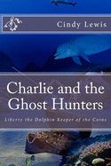 Portada de Charlie and the Ghost Hunters: Liberty the Dolphin Keeper of the Coins