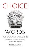 Portada de Choice Words for Local Marketers: How to Use Content Marketing to Generate Revenue