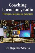 Portada de Coaching locución y radio: Técnicas, métodos y prácticas