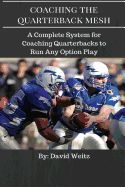 Portada de Coaching the Quarterback Mesh: A Complete System for Teaching the Quarterback to Run Any Option Play