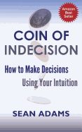 Portada de Coin of Indecision: How to Make Decisions Using Your Intuition