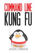 Portada de Command Line Kung Fu: Bash Scripting Tricks, Linux Shell Programming Tips, and Bash One-Liners