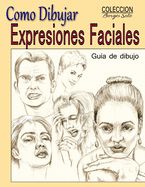 Portada de Como Dibujar Expresiones Faciales: La Anatomia Humana