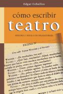 Portada de Como Escribir Teatro: Historia y Reglas de Dramaturgia