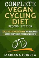 Portada de Complete Vegan Cycling Diet Second Edition: Cycle Faster and Healthier with Delicious Vegan Recipes and Cycling Workouts