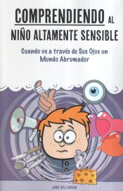 Portada de Comprendiendo Al Nino Altamente Sensible: Cuando Ve a Traves de Sus Ojos Un Mundo Abrumador