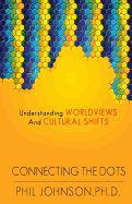 Portada de Connecting the Dots: Understanding Worldviews and Cultural Shifts