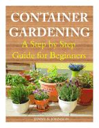 Portada de Container Gardening: A Step by Step Guide for Beginners