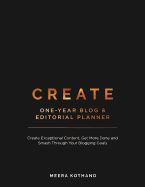 Portada de Create Blog and Editorial Planner: Create Exceptional Content, Get More Done and Smash Through Your Blogging Goals