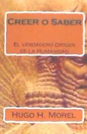 Portada de Creer O Saber: La Verdadera Historia de La Humanidad