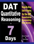 Portada de DAT Quantitative Reasoning in 7 Days: Step-By-Step Guide to Preparing for the DAT Quantitative Reasoning Test Quickly