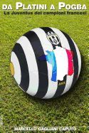 Portada de Da Platini a Pogba: La Juventus Dei Campioni Francesi