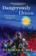 Portada de Dangerously Driven: A Broken Riders Novella