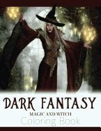 Portada de Dark Fantasy Magic and Witch Coloring Book: Enchanted Witch and Dark Fantasy Coloring Book(witch and Halloween Coloring Books for Adults)