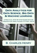 Portada de Data Analytics for Data Science, Big Data & Machine Learning: A Practical Step-By-Step Guide & Exam Preparation using Hadoop, Python, and R