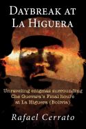 Portada de Daybreak at La Higuera: Unraveling Enigmas Surrounding Che Guevara's Final Hours at La Higuera (Bolivia)