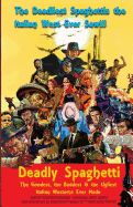 Portada de Deadly Spaghetti: The Goodest, the Baddest & the Ugliest Italian Westerns Ever Made