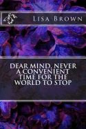 Portada de Dear Mind, Never a Convenient Time for the World to Stop