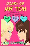 Portada de Diary of MR Tdh (Also Known As) MR Tall Dark and Handsome: A Book for Girls Aged 9 - 12: Books 1, 2 and 3