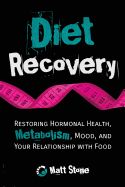 Portada de Diet Recovery: Restoring Hormonal Health, Metabolism, Mood, and Your Relationship with Food