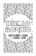 Portada de Diselo Bonito: Cuaderno de colorear para adultos con texturas e insultos españoles