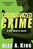 Portada de Disorganized Crime: A Kat Makris Novel