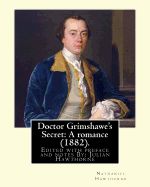 Portada de Doctor Grimshawe's Secret: A Romance (1882). By: Nathaniel Hawthorne, Edited with Preface and Notes By: Julian Hawthorne: Julian Hawthorne (June