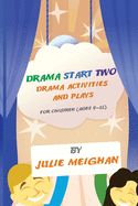 Portada de Drama Start Two Drama Activities and Plays for Children (Ages 9-12): Drama Start Two