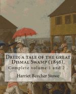 Portada de Dred; A Tale of the Great Dismal Swamp (1856). by: Harriet Beecher Stowe ( Complete Volume 1 and 2 ).: Novel (Original Classics)