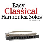 Portada de Easy Classical Harmonica Solos: Featuring Music of Beethoven, Mozart, Vivaldi, Handel and Other Composers