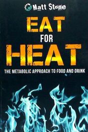 Portada de Eat for Heat: The Metabolic Approach to Food and Drink