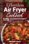 Portada de Effortless Air Fryer Cookbook: 175 Air Fryer Recipes to Cook Best American and B