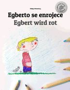 Portada de Egberto Se Enrojece/Egbert Wird Rot: Libro Infantil Para Colorear Espanol-Aleman (Edicion Bilingue)