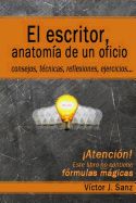Portada de El Escritor, Anatomia de Un Oficio: Consejos, Tecnicas, Ejercicios y Reflexiones Sobre El Oficio de Escritor