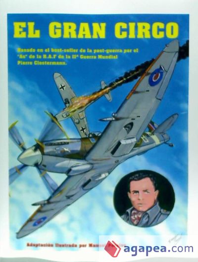 El Gran Circo Volumen I: Adaptacion Ilustrada del Best-Seller de Post-Guerra del Famoso "As" de La Aviacion Que Sirvio En La R.A.F Pierre Clost