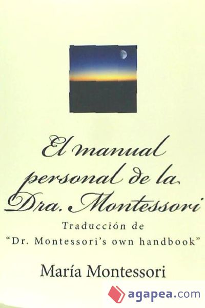 El Manual Personal de La Doctora Montessori: Traduccion de "Dr. Montessori's Own Handbook"