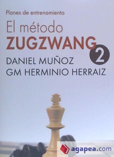 El Método Zugzwang 2: Planes de Entrenamiento Para El Jugador de Ajedrez