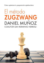 Portada de El Metodo Zugzwang: Como Optimizar Tu Preparacion Ajedrecistica