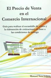 Portada de El Precio de Venta En El Comercio Internacional: Guia Para Realizar Un Buen Escandallo de Costes y Establer El Precio de Venta