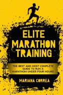Portada de Elite Marathon Training: The Best and Most Complete Guide to Run a Marathon Under Four Hours