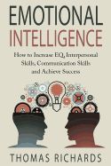 Portada de Emotional Intelligence: How to Increase Eq, Interpersonal Skills, Communication Skills and Achieve Success