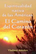 Portada de Espiritualidad Nativa de Las Americas: El Camino del Corazon: (Don Juan Matus, Eagle y Otros)