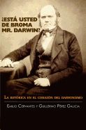 Portada de Esta Usted de Broma Mr. Darwin?: La Retorica En El Corazon del Darwinismo