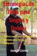 Portada de Estrategias de Tenis Para Singles y Dobles: Tacticas Para Ganar y Estrategias Mentales Para Vencer a Cualquiera