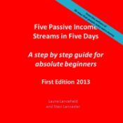 FIVE PASSIVE INCOME STREAMS IN FIVE DAYS: A STEP BY STEP GUIDE FOR ...