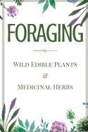 Portada de Foraging: A Beginner's Guide to Foraging Wild Edible Plants and Medicinal Herbs