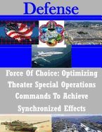 FORCE OF CHOICE: OPTIMIZING THEATER SPECIAL OPERATIONS COMMANDS TO ...