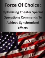 FORCE OF CHOICE: OPTIMIZING THEATER SPECIAL OPERATIONS COMMANDS TO ...